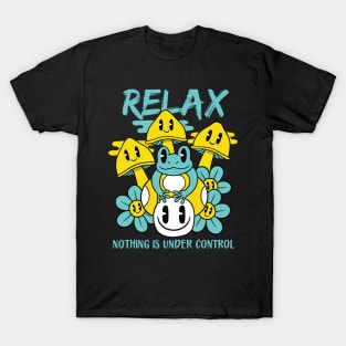 Relax Nothing Is Under Control T-Shirt